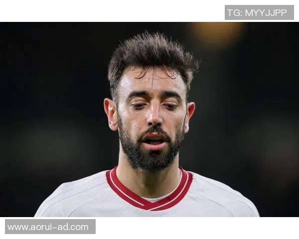 布鲁诺费尔南德斯如何在赛场上展现领袖风范与卓越才华